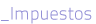 impuestos